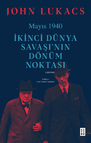 Mayıs 1940;İkinci Dünya Savaşı’nın Dönüm Noktası | John Lukacs | Keteb