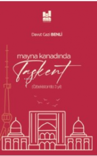 Mayna Kanadında Taşkent | Davut Gazi Benli | MGV Yayınları