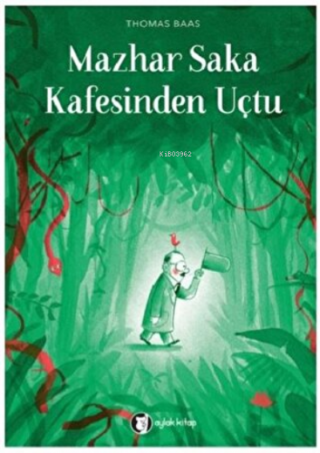 Mazhar Saka Kafesinden Uçtu | Thomas Baas | Aylak Kitap