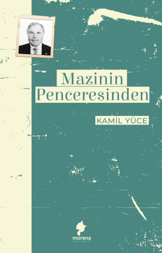 Mazinin Penceresinden | Kamil Yüce | Morena Yayınevi