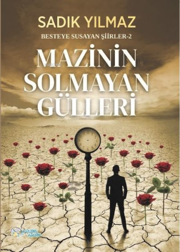 Mazinin Solmayan Gülleri - Besteye Susayan Şiirler 2 | Sadık Yılmaz | 