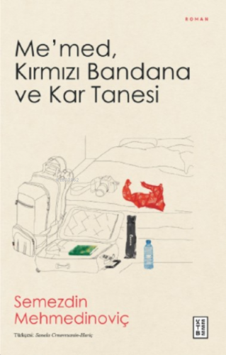 Me’med, Kırmızı Bandana ve Kar Tanesi | Semezdin Mehmedinoviç | Ketebe