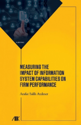 Measuring the Impact of Information System Capabilities On Firm Perfor