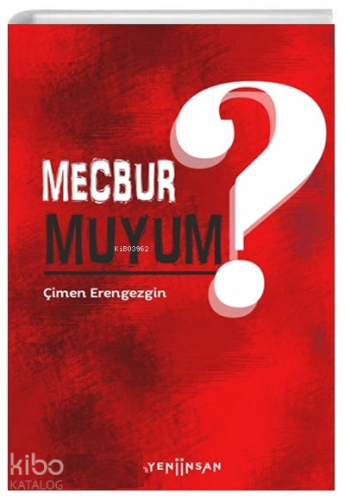 Mecbur muyum ? | Çimen Erengezgin | Yeni İnsan Yayınevi