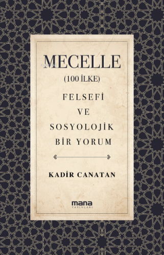 Mecelle (100 İlke);Felsefi ve Sosyolojik Bir Yorum | Kadir Canatan | M