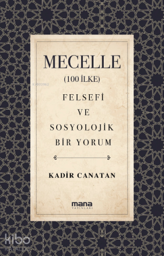 Mecelle (100 İlke);Felsefi ve Sosyolojik Bir Yorum | Kadir Canatan | M