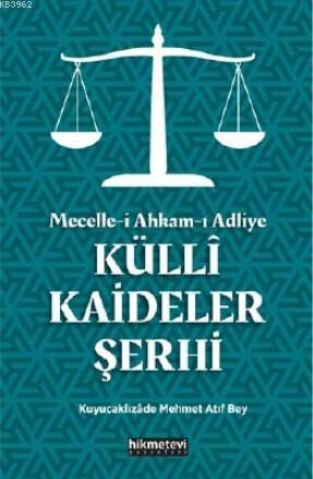 Mecelle-i Ahkam-ı Adliye Küllî Kaideler Şerhi | Atıf Mehmed Efendi | H