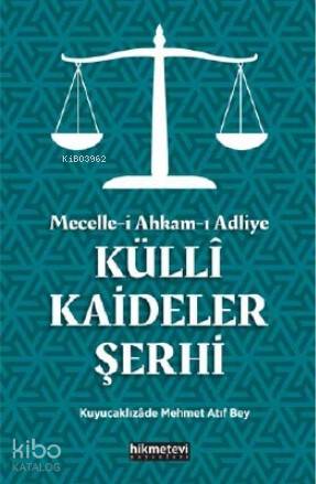 Mecelle-i Ahkam-ı Adliye Küllî Kaideler Şerhi | Atıf Mehmed Efendi | H