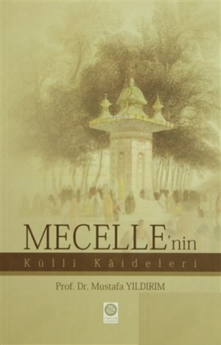 Mecelle'nin Külli Kaideleri | Mustafa Yıldırım | İzmir İlahiyat Fakült