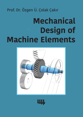 Mechanical Design of Machine Elements | Özgen Ümit Çolak Çakır | Liter