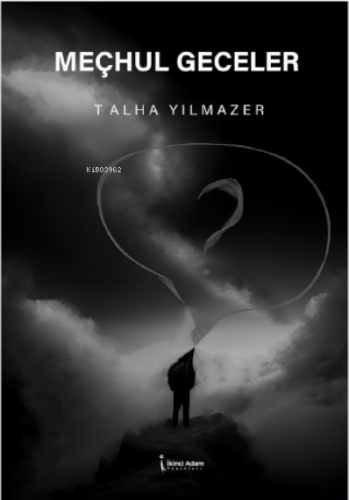 Meçhul Geceler | Talha Yılmazer | İkinci Adam Yayınları