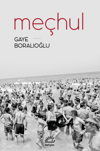 Meçhul | Gaye Boralıoğlu | İletişim Yayınları