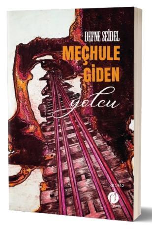 Meçhule Giden Yolcu | Defne Seidel | Herdem Kitap