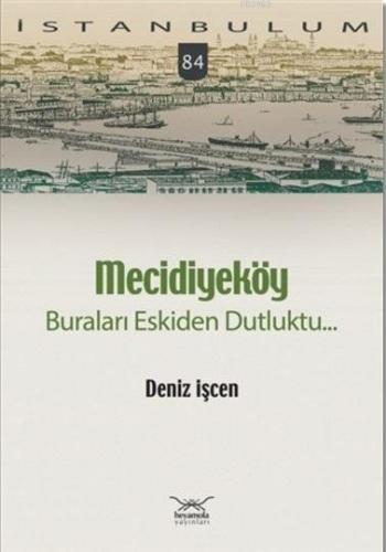 Mecidiyeköy Buraları Eskiden Dutluktu...; İstanbulum 84 | Deniz İşcen 