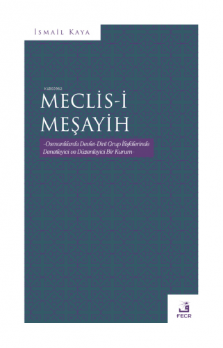 Meclis-İ Meşayih | İsmail Kaya | Fecr Yayınları