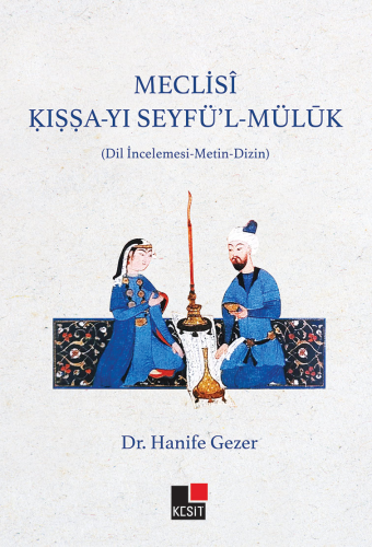 Meclisî Kıssa-Yı Seyfü’l Müluk (Dil İncelemesi – Metin-Dizin) | Hanife