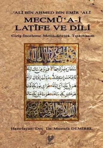 Mecmû‘a-i Latife ve Dili; Giriş - İnceleme - Metin - Sözlük - Tıpkıbas