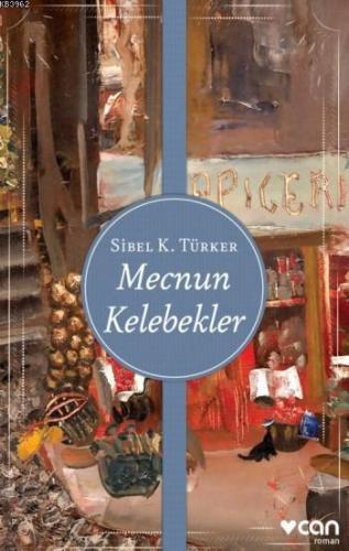 Mecnun Kelebekler | Sibel K. Türker | Can Yayınları