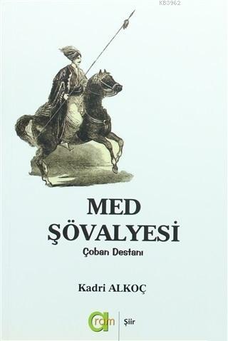 Med Şövalyesi; Çoban Destanı | Kadri Alkoç | Aram Yayınları