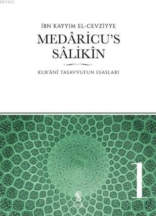 Medaricu's Salikin 1. Cilt; Kur'anı Tasavvufun Esasları | İbn-i Kayyım