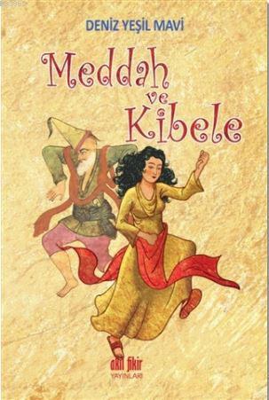 Meddah ve Kibele | Deniz Yeşil Mavi | Akıl Fikir Yayınları