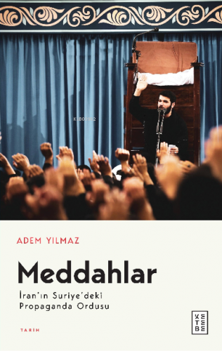 Meddahlar;İran’ın Suriye’deki Propaganda Ordusu | Adem Yılmaz | Ketebe