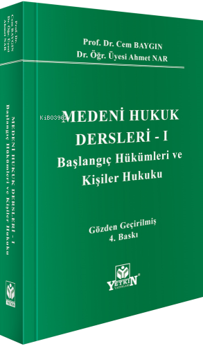 Medeni Hukuk Dersleri - I;Başlangıç Hükümleri ve Kişiler Hukuku | Cem 