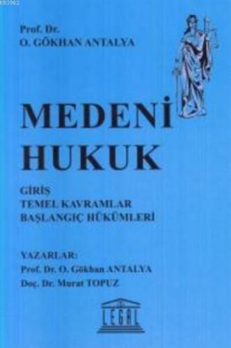 Medeni Hukuk; Giriş,Temel Kavramlar,Başlangıç Hükümleri | O. Gökhan An