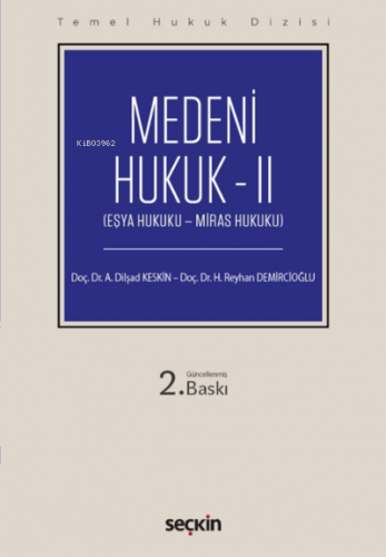 Medeni Hukuk – II;(Eşya Hukuku – Miras Hukuku) | Huriye Reyhan Demirci