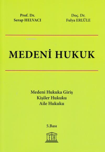 Medeni Hukuk;Medeni Hukuka Giriş, Kişiler Hukuku, Aile Hukuku | Serap 