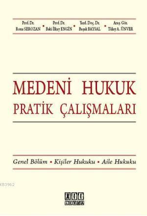 Medeni Hukuk Pratik Çalışmaları; Genel Bölüm - Kişiler Hukuku - Aile H