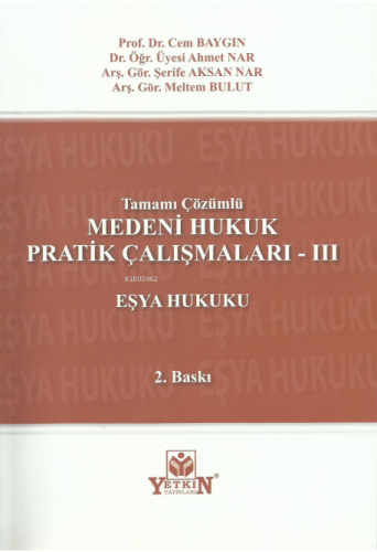 Medeni Hukuk Pratik Çalışmaları -III Eşya Hukuku (Tamamı Çözümlü) | Ce