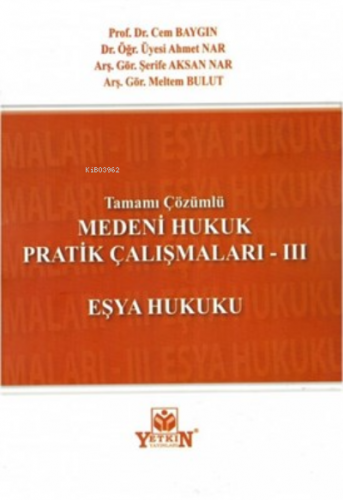 Medeni Hukuk Pratik Çalışmaları III - Eşya Hukuku | Cem Baygın | Yetki