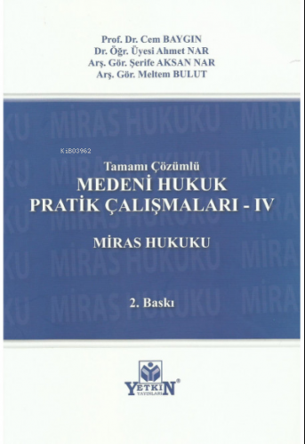 Medeni Hukuk Pratik Çalışmaları -IV Mİras Hukuku (Tamamı Çözümlü) | Ce