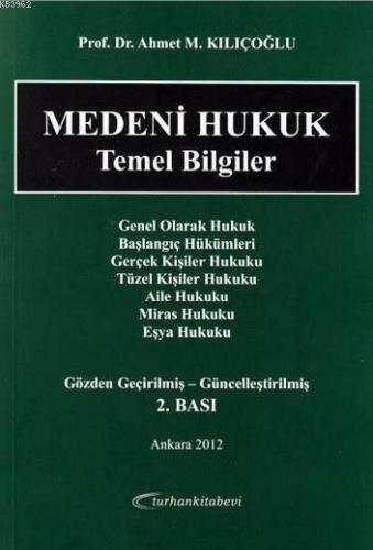 Medeni Hukuk Temel Bilgiler | Ahmet M. Kılıçoğlu | Turhan Kitabevi