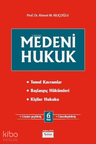 Medeni Hukuk | Ahmet M. Kılıçoğlu | Turhan Kitabevi