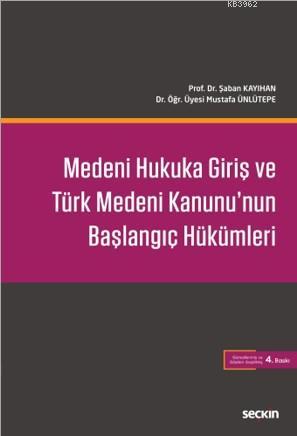 Medeni Hukuka Giriş ve Türk Medeni Kanunu'nun Başlangıç Hükümleri | Şa