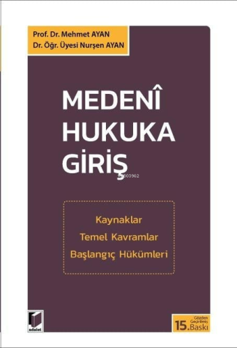 Medenî Hukuka Giriş | Mehmet Ayan | Adalet Yayınevi