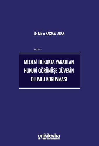 Medeni Hukukta Yaratılan Hukuki Görünüşe Güvenin Olumlu Korunması | Mi