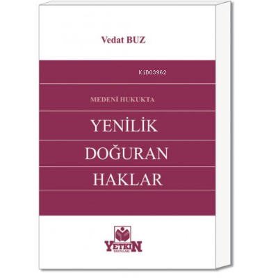 Medeni Hukukta Yenilik Doğuran Haklar | Vedat Buz | Yetkin Yayınları