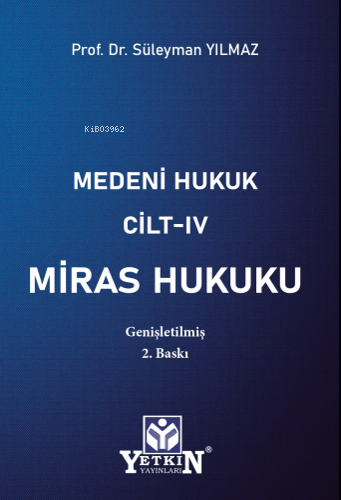 Medeni Hukuku Cilt - IV Miras Hukuku;Genişletilmiş 2. Baskı | Süleyman