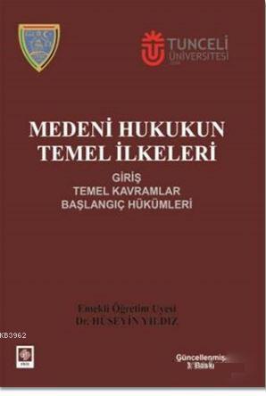 Medeni Hukukun Temel İlkeleri | Hüseyin Yıldız | Ekin Kitabevi Yayınla