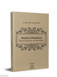 Medeni Hukukun Temel Kavram ve Kurumları | Yalçın Kavak | Legal Yayınc
