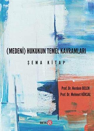 (Medeni) Hukukun Temel Kavramları; Şema Kitap | Herdem Belen | Beta Ak