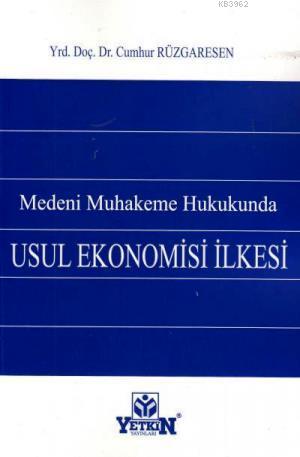 Medeni Muhakeme Hukukunda Usul Ekonomisi İlkesi | Cumhur Rüzgaresen | 