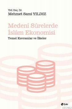 Medeni Surelerde İslam Ekonomisi; Temel Kavramlar ve İlkeler | Mehmet 