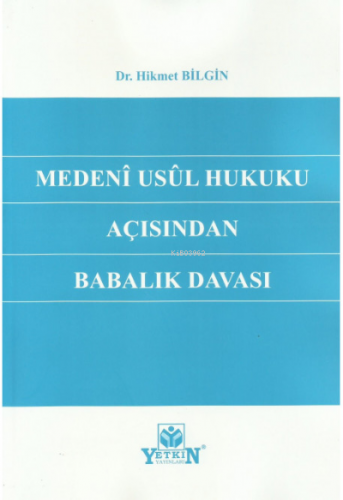 Medeni Usul Hukuku Açısından Babalık Davası | Hikmet Bilgin | Yetkin Y