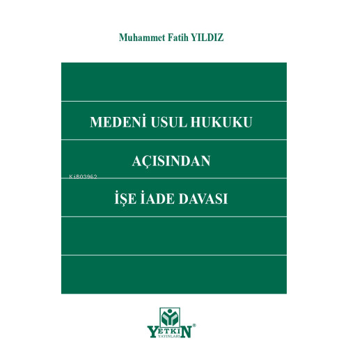 Medeni Usul Hukuku Açısından İşe İade Davası | Muhammet Fatih Yıldız |