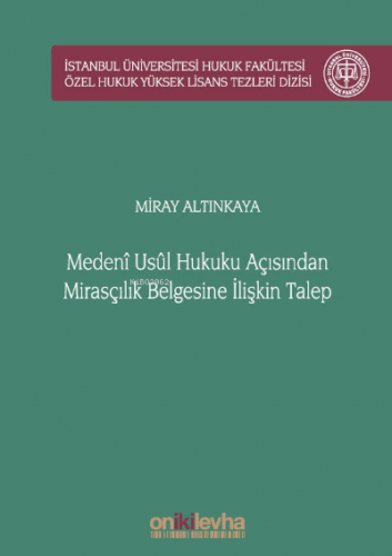 Medeni Usul Hukuku Açısından Mirasçılık Belgesine İlişkin Talep;İstanb