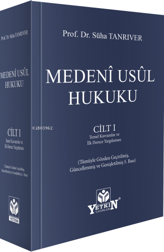 Medenî Usûl Hukuku Cilt I | Süha Tanrıver | Yetkin Yayınları